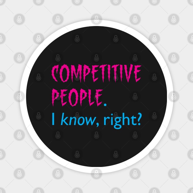 COMPETITIVE PEOPLE. I KNOW, right? Magnet by CliffordHayes